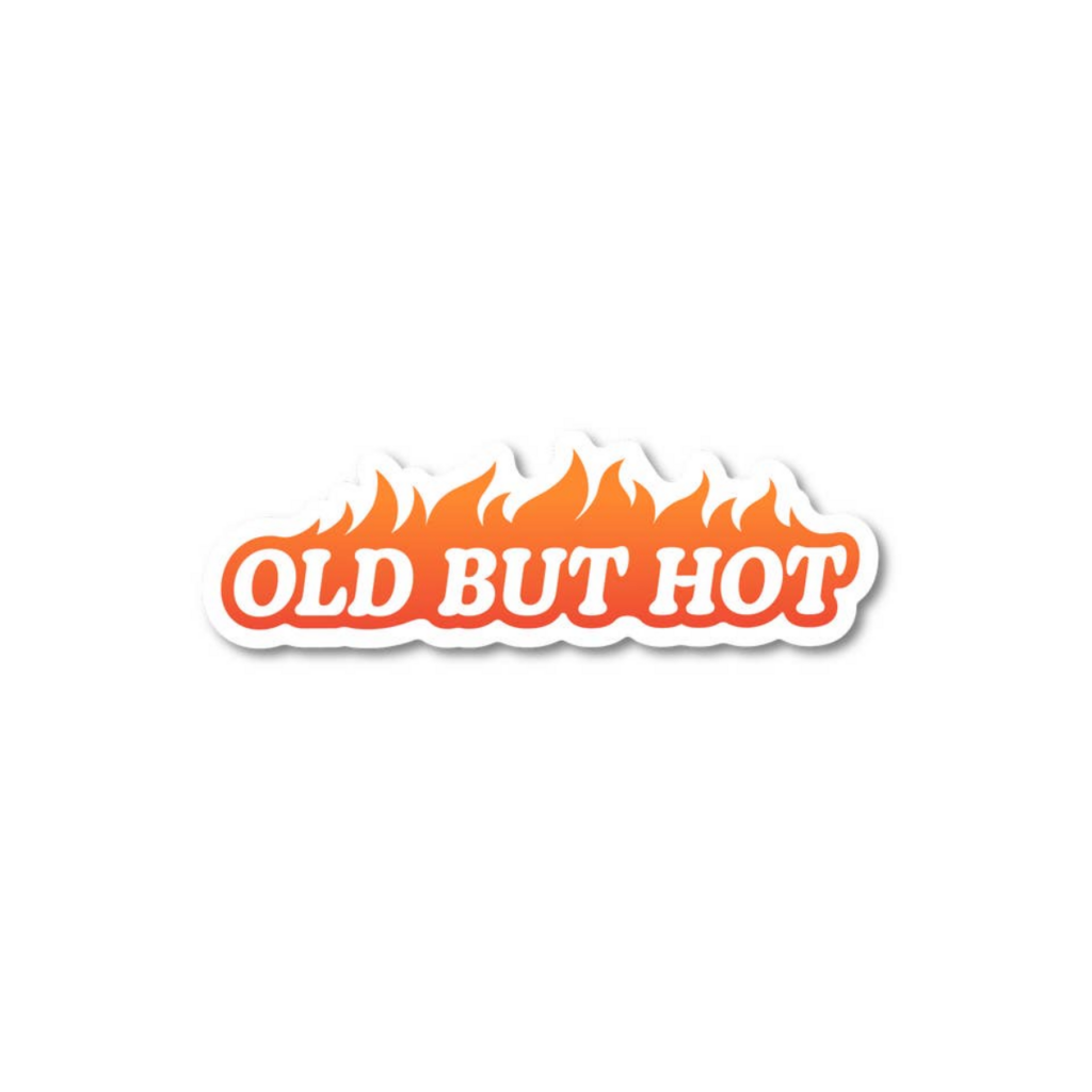 Old Hot But Hot - Sticker