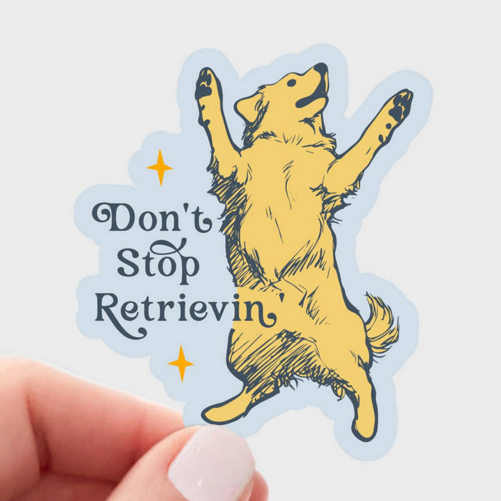 DONT STOP RETRIEVIN sticker