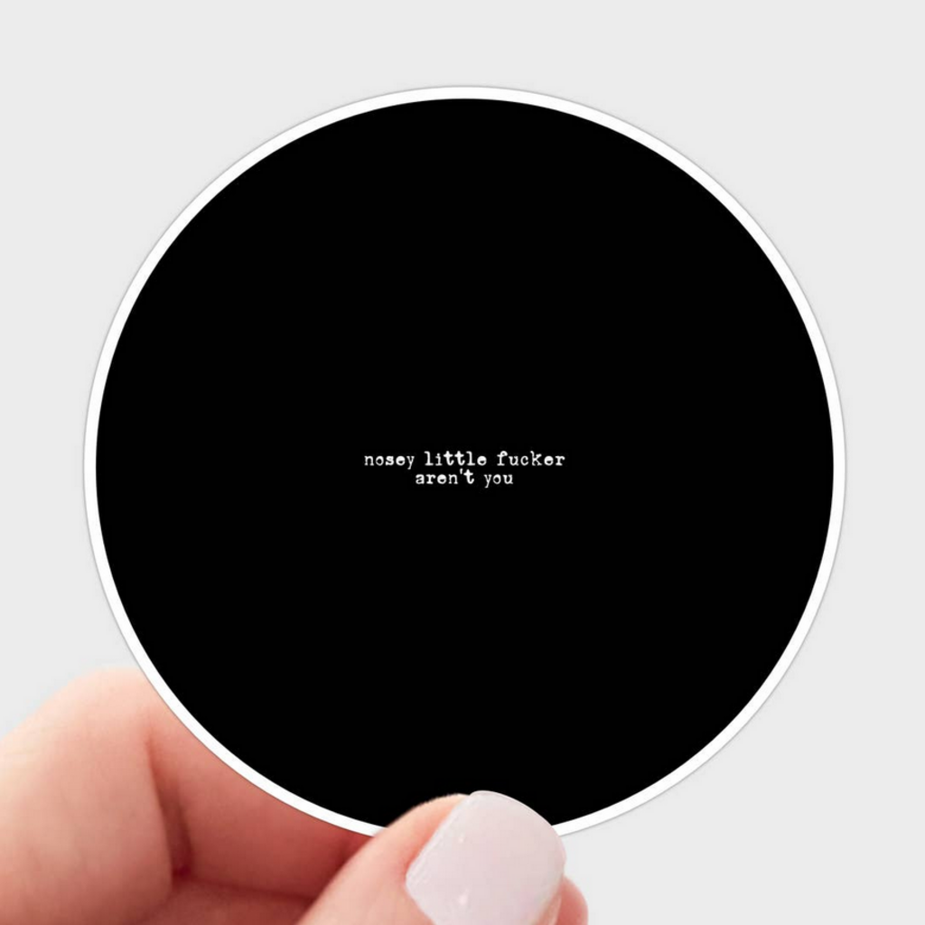 NOSEY LITTLE F** sticker