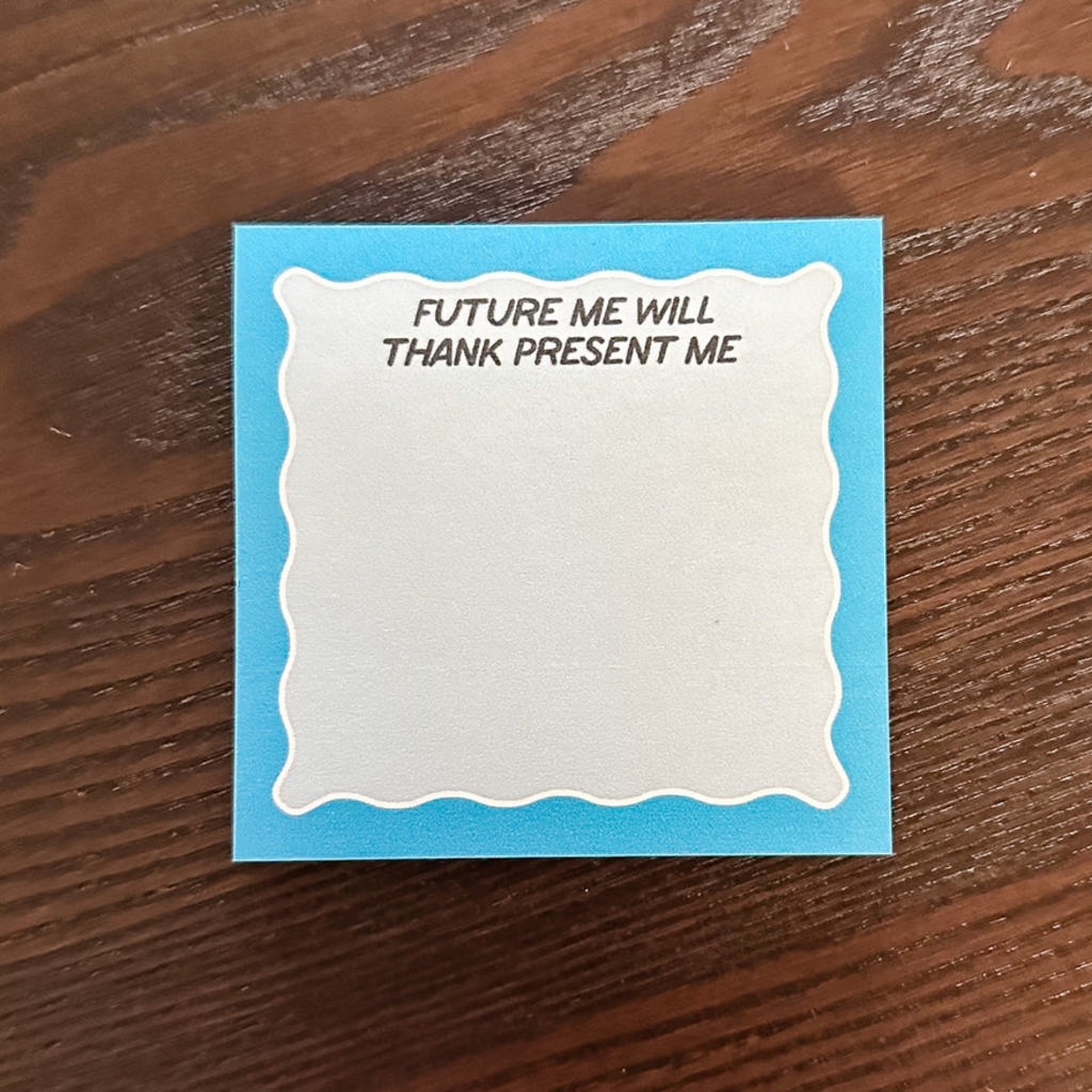 FUTURE THANK PRESENT ME sticky notepad