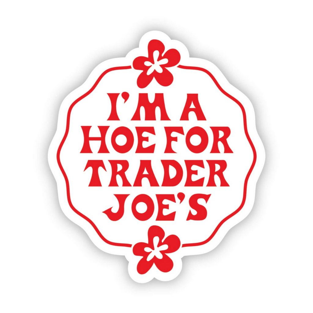 HOE FOR TRADER JOES sticker
