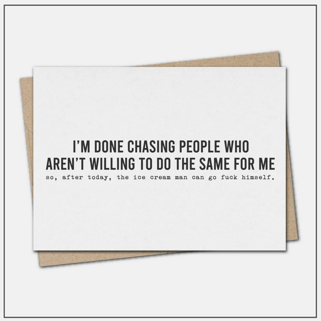 Done Chasing People - Greeting Card