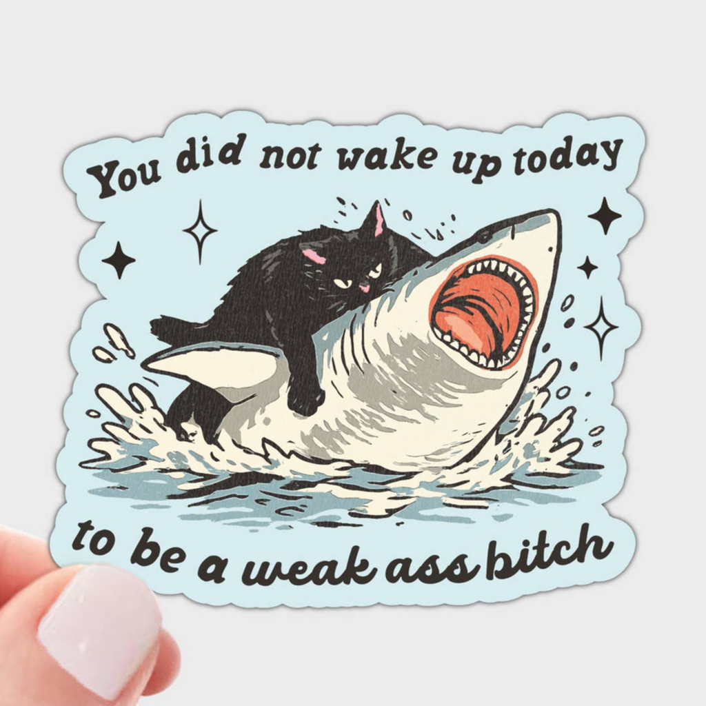 You Did Not Wake Up Today Sticker