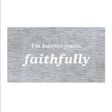 I'm Forever Yours Faithfully Wall Art - Journey Song Lyrics SILVER