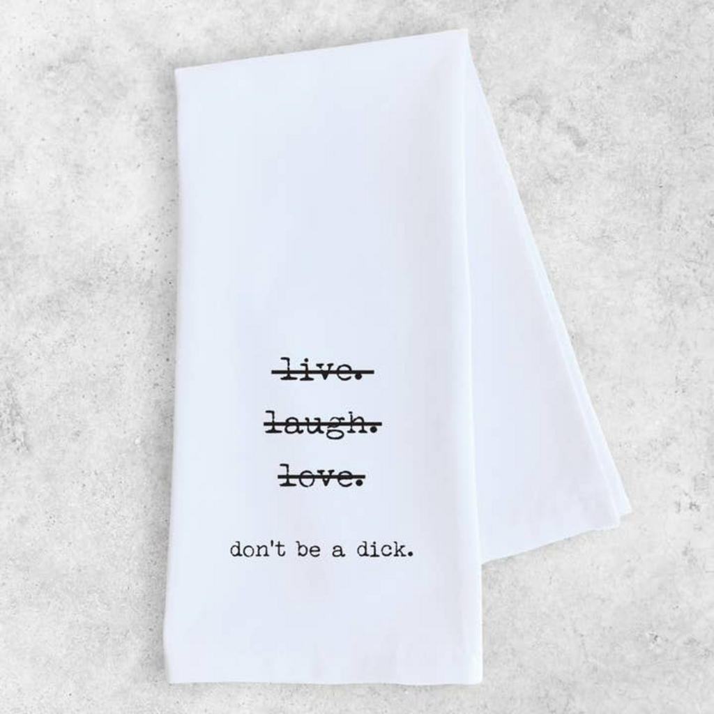Don't Be A Dick - Tea Towel