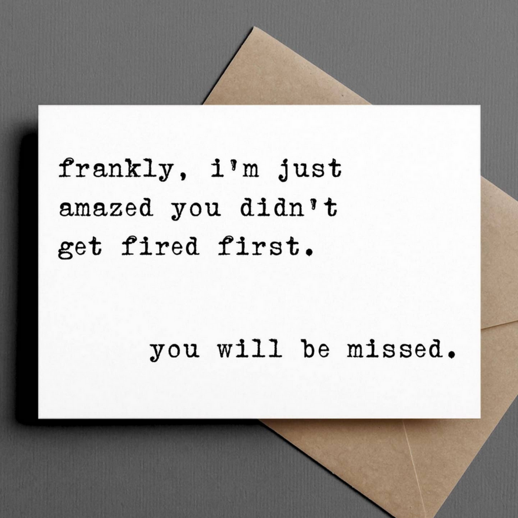 Didn't Get Fired First Greeting Card