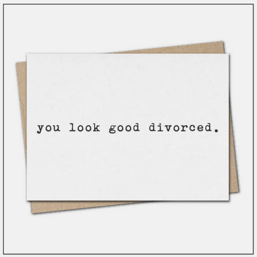 You Look Good Divorced - Greeting Card