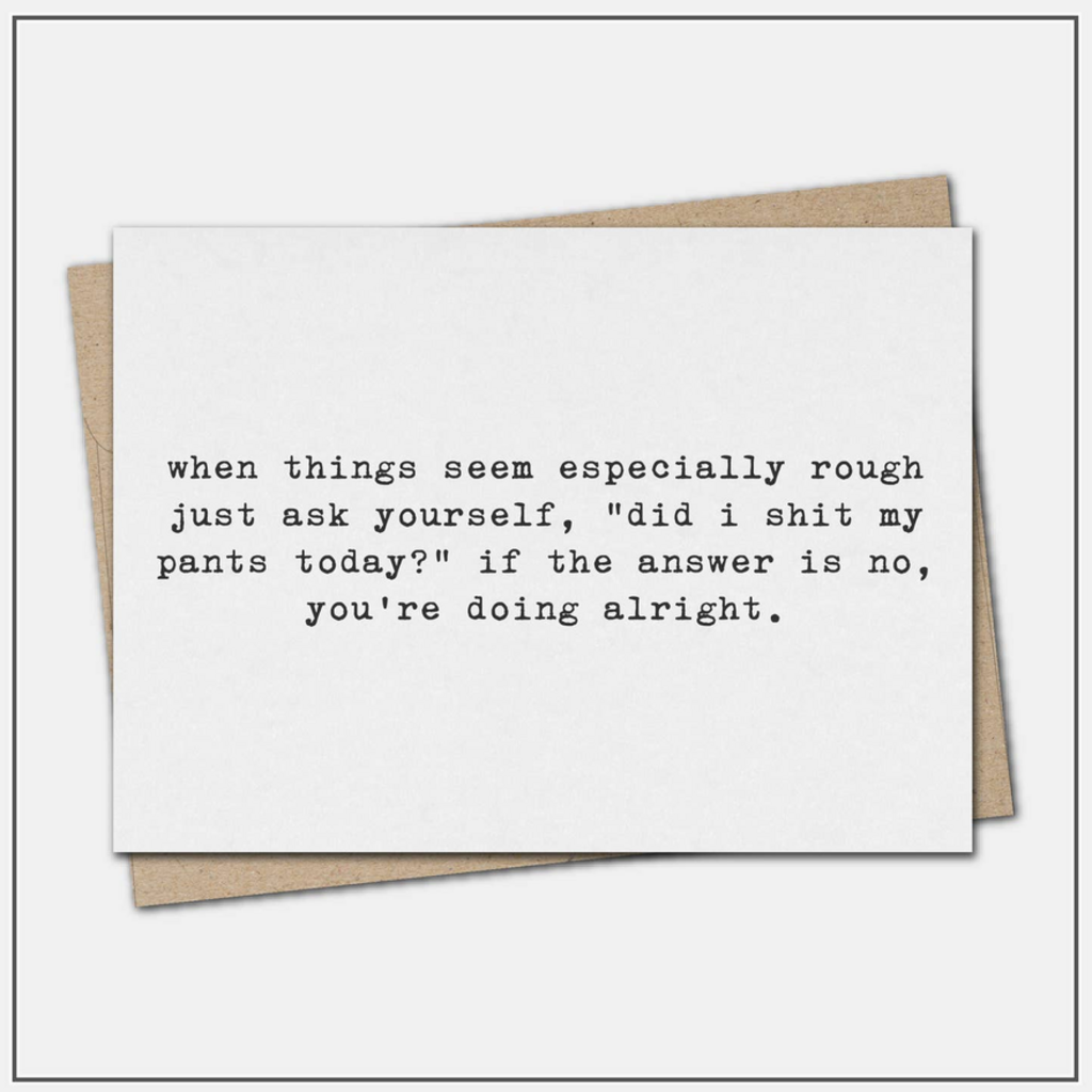 Did I Shit My Pants Today? - Greeting Card