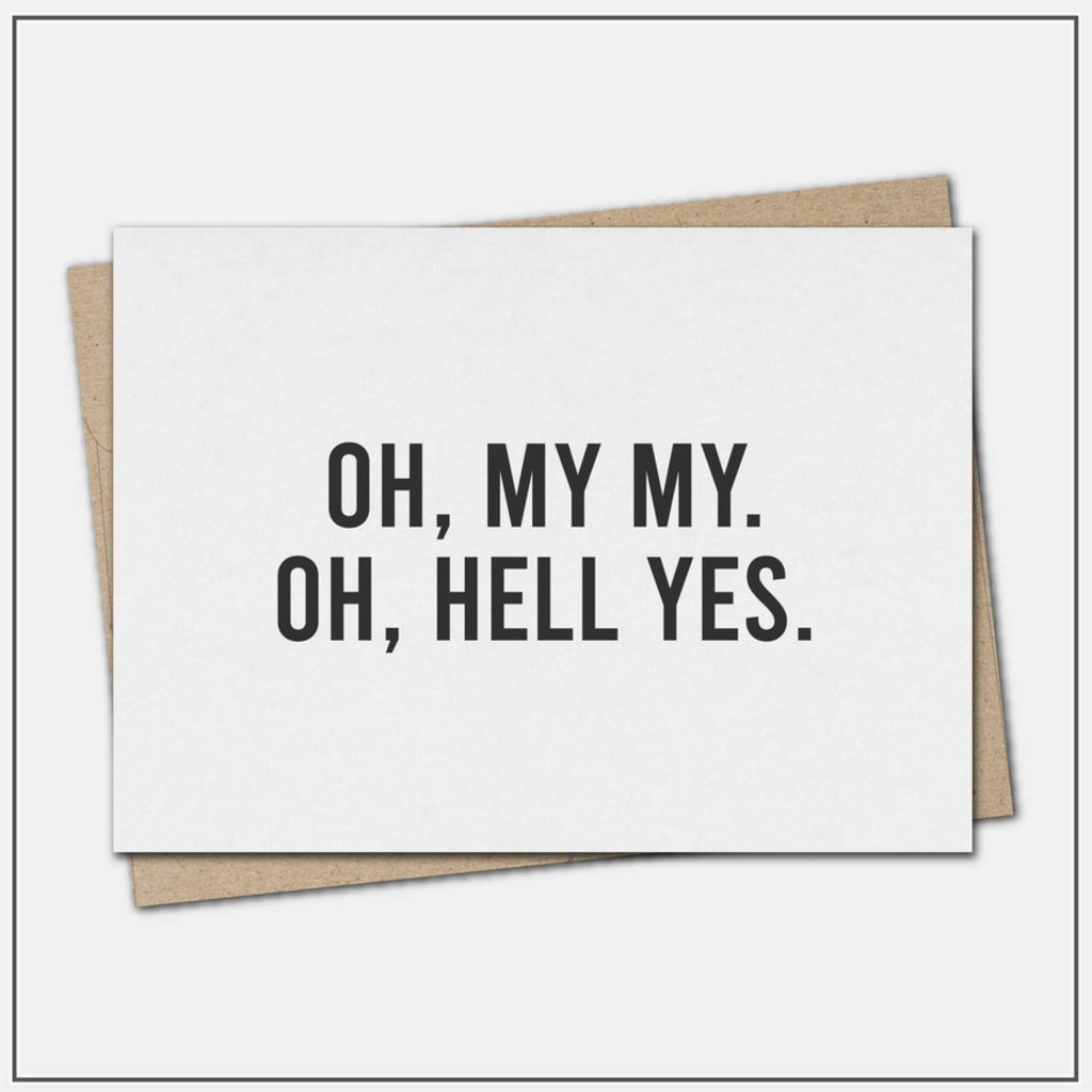 Oh, My My. Oh, Hell Yes. - Greeting Card