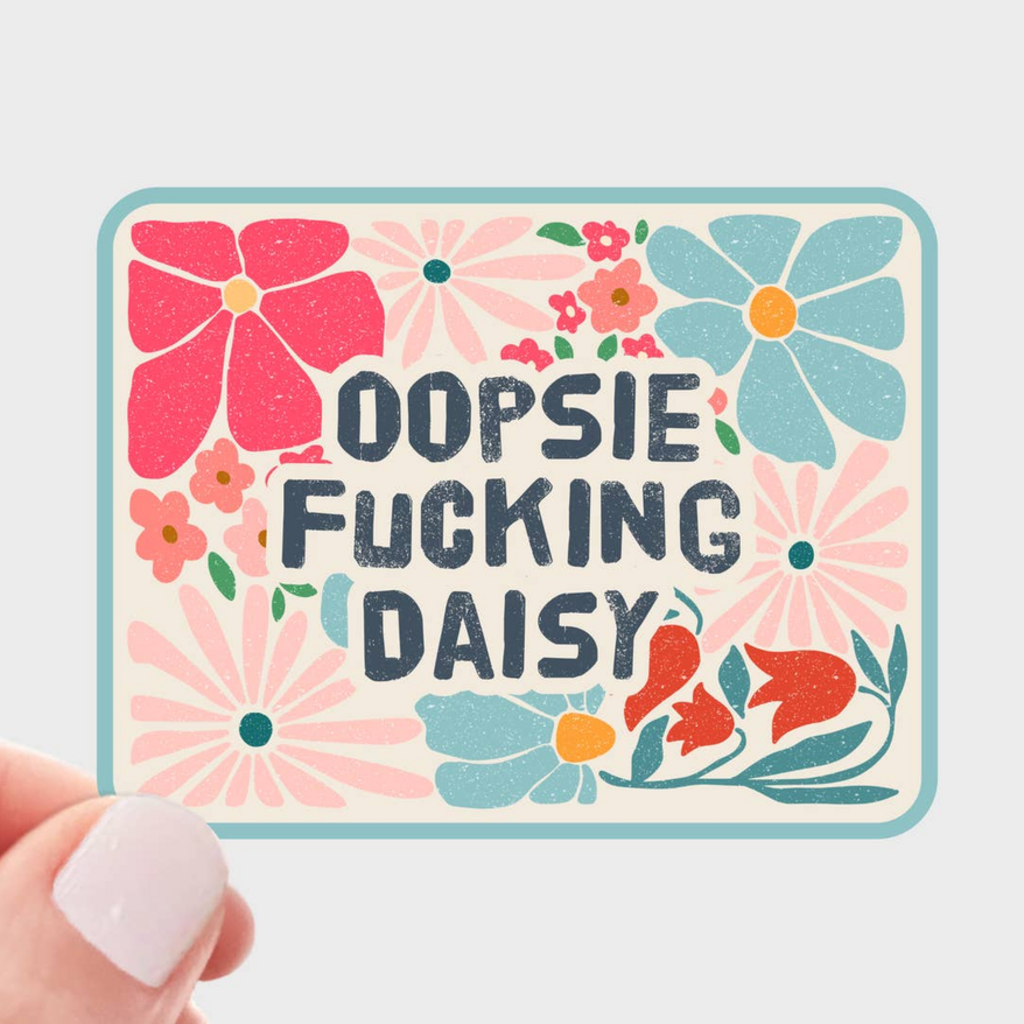 Oopsie Fucking Daisy Sticker